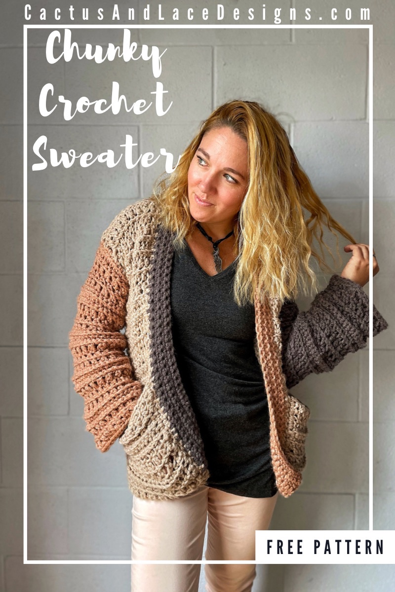 Chunky Crochet Sweater ~ The Carli Cardigan~Free Pattern~Cactus&Lace